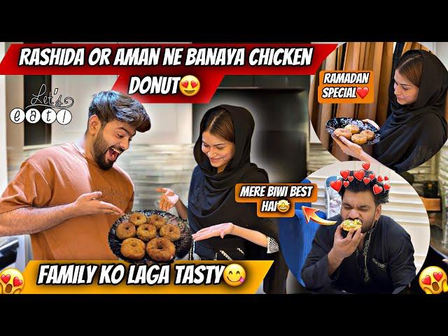 Rashida Or Aman Ne Banaya Chicken DonutRamdan specialZeeshan Apni Biwi Se Khush️Aman’s Family