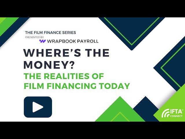 Where's the Money? The Realities of Film Financing Today Presented by Wrapbook Payroll