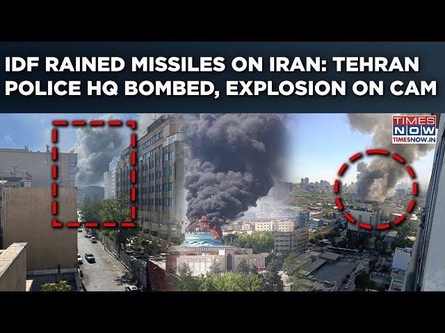 IDF Bombs Tehran Police HQ As Missiles Rained On Iran: On Cam- Massive Explosion, Buildings Gutted