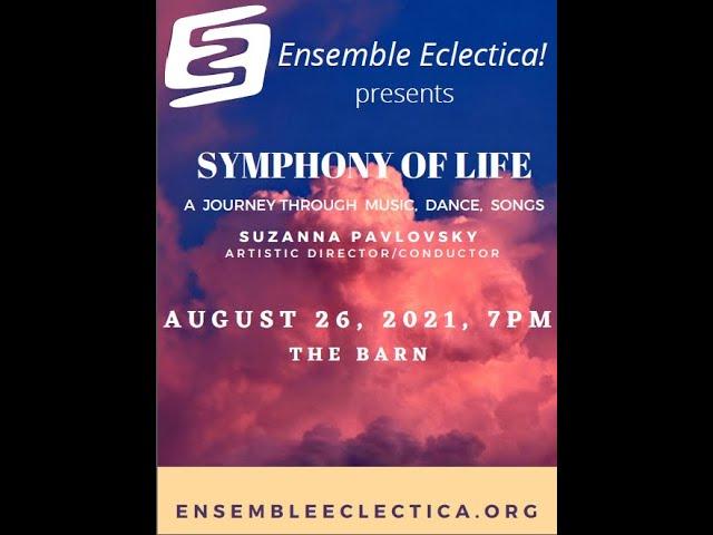 Ensemble Eclectica's production SYMPHONY OF LIFE!  Highlights.