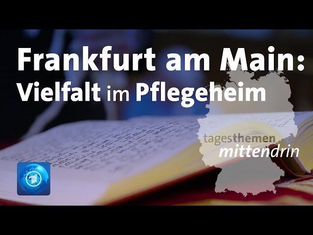 Frankfurt am Main: Vielfalt im Pflegeheim | mittendrin