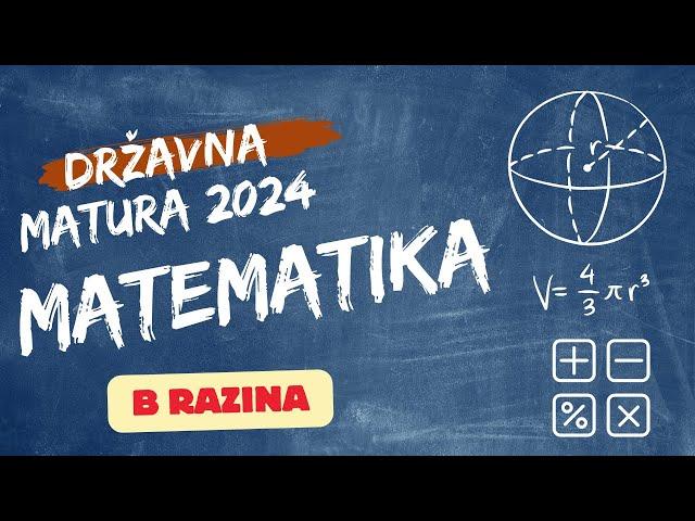 Državna matura 2024 - Matematika B razina