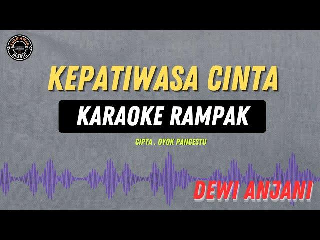 KEPATIWASA CINTA - ( KARAOKE AMPAK ) Dewi Anjani