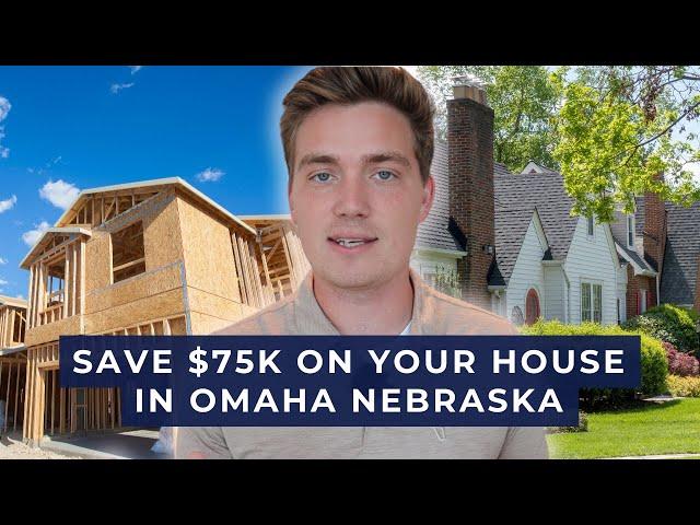 Save $75k on a House When Moving to Omaha Nebraska (New Construction vs Pre-Existing Houses)