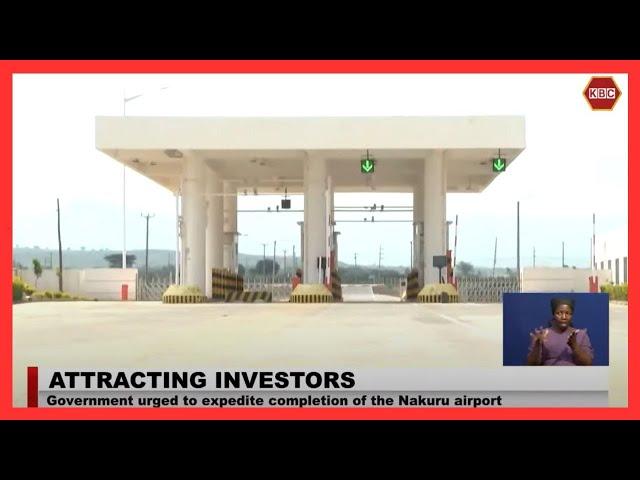 Government urged to expedite completion of Nakuru airport to attract investors