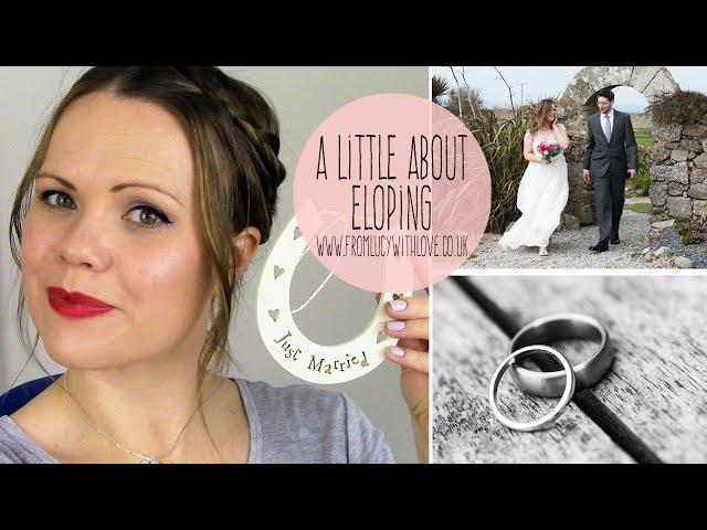 A Little About Eloping | From Lucy With Love