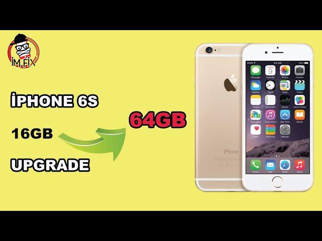 Upgrade iPhone 6S 16GB Storage to 64GB