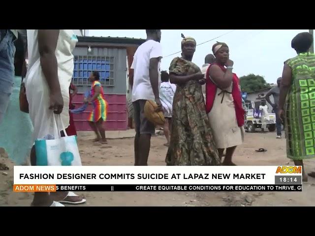 Fashion Designer comm!ts su!cide at Lapaz New Market - Adom TV News (15-9-22)