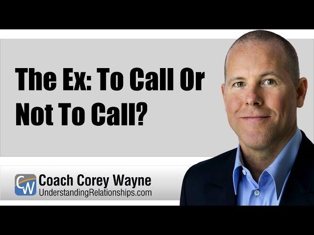 The Ex: To Call Or Not To Call?