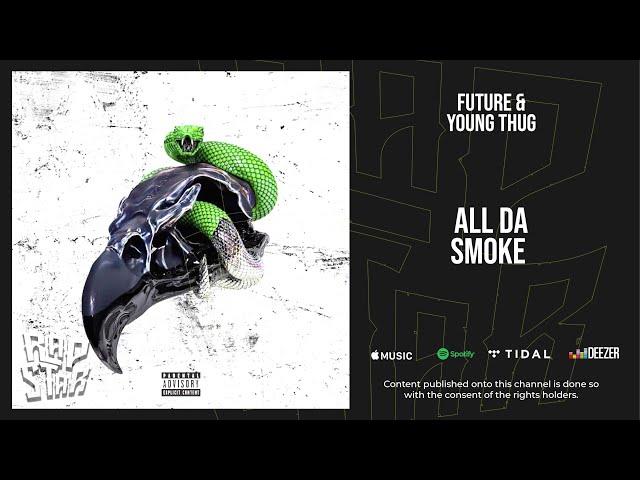 Future & Young Thug - All da Smoke (Super Slimey)