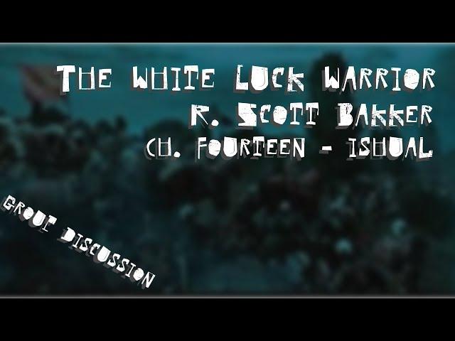 The White Luck Warrior | R. Scott Bakker | Ch. 14 - Ishual