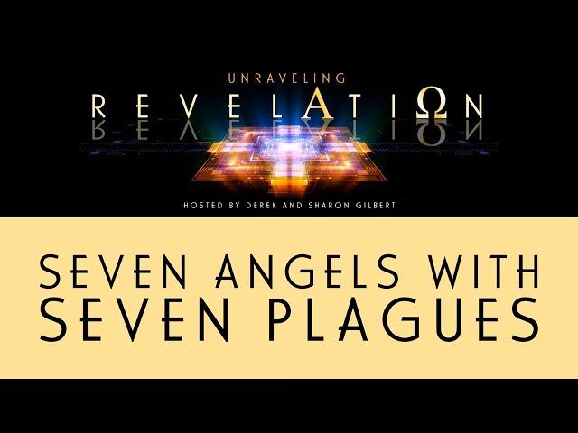 Unraveling Revelation: Seven Angels With Seven Plagues