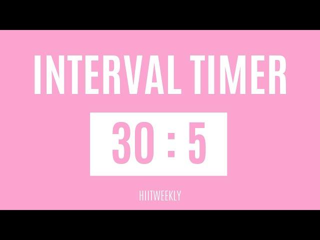 30 Seconds Interval Timer With  5 Seconds Rest // 30/5 Interval Timer // HIIT Timer