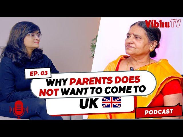 Why Parents Does Not Want to Come to UK ? Struggle of an Indian Parent Living Abroad