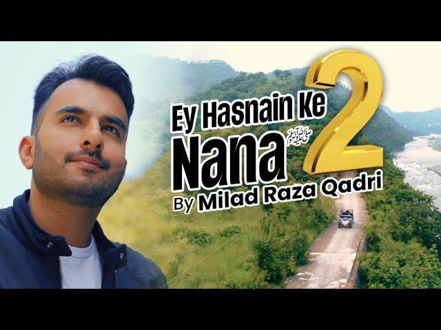 Milad Raza Qadri: Ey Hasnain Ke Nana Part 2 | Official Video | 2024 Hit Kalam