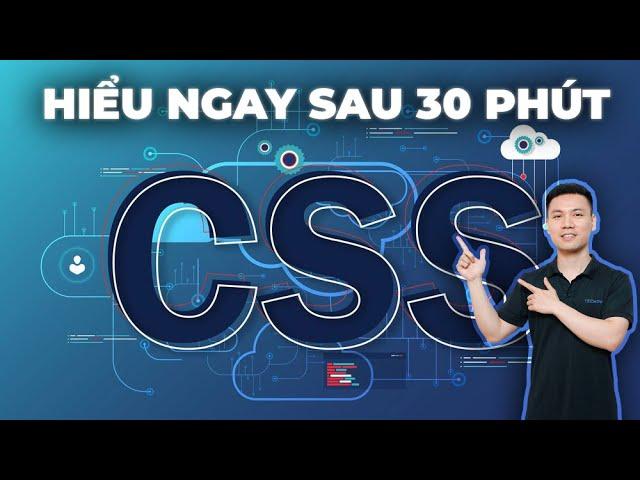 Hiểu cơ bản về ngôn ngữ CSS trong 30 phút | Vũ Nguyễn Coder