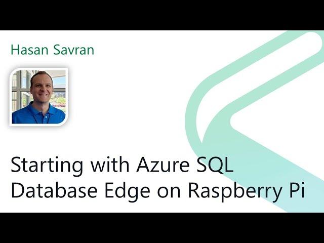 2021 Data.SQL.Saturday.LA presents: Starting with Azure SQL DB Edge on Raspberry Pi