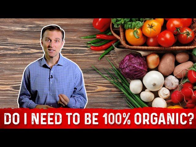 Do I Need To Eat 100 % Organic Food? – Dr. Berg