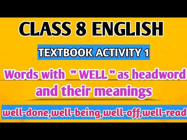 CLASS 8/ENGLISH TEXTBOOK ACTIVITY 1/WORDS WITH WELL AS HEADWORD AND MEANING/SCERT/ITSVICTERS/KERALA