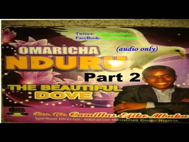 Ọmarịcha Nduru (The Beautiful Dove) Part 2 - Official Mbaka