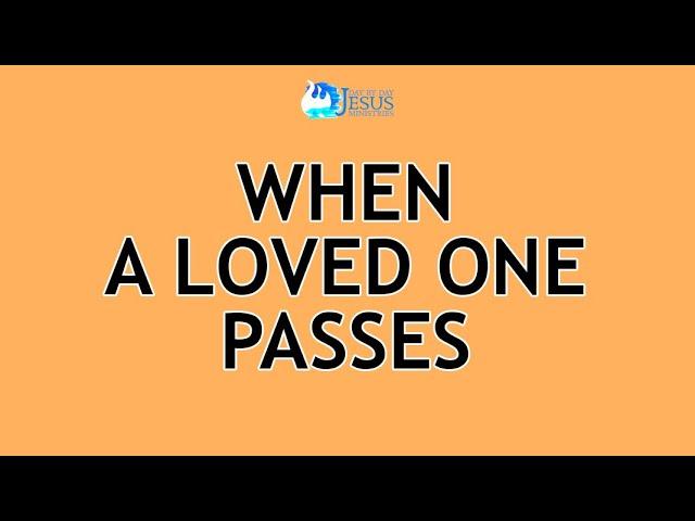 2024-09-20 When A Loved One Passes - Ed Lapiz