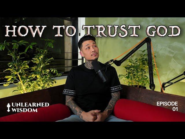 What Does It Mean To Trust God with Your Life? | #001 | Unlearned Wisdom by @johnnychanglive