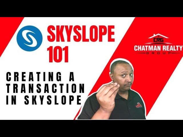 Skyslope Explained:  How to Create a Transaction