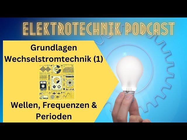 Grundlagen Wechselstromtechnik 1 – Wellen, Frequenzen und Perioden!