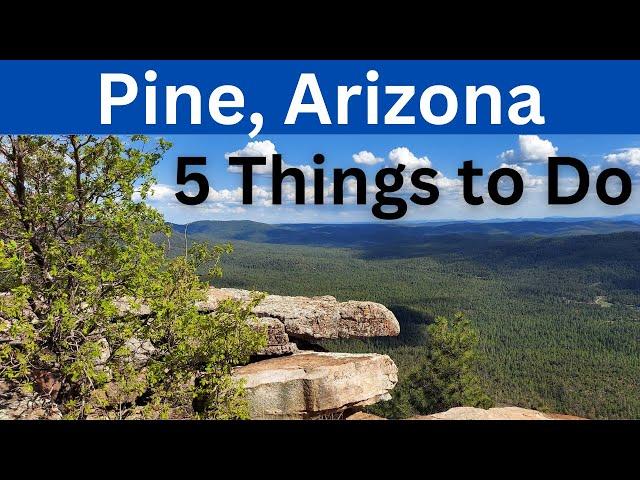 Pine, Arizona:  5 Things to Do when Visiting