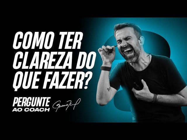 Como ter clareza? | Pergunte ao Coach #005