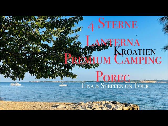 Kroatien / Porec 4 Sterne Camping Lanterna Premium Valamar/ Resort am Meer /4K/Tina & Steffen onTour