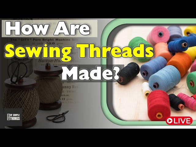 How Are Sewing Threads Made? | Thread of History: Unraveling the Story of Sewing Threads