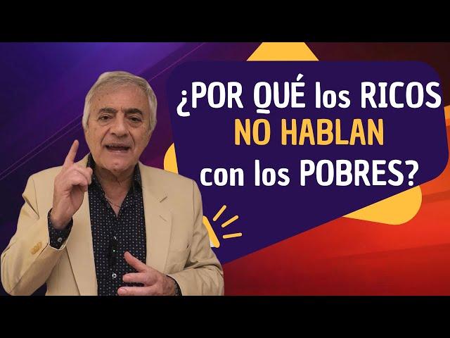 ¿POR QUÉ los RICOS NO HABLAN con los  POBRES?