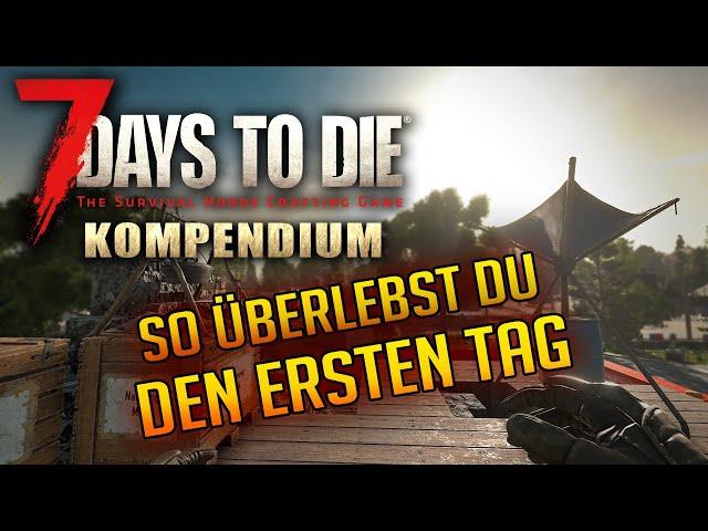 7 Days to Die 1.0 | So überlebst Du Tag 1 | Perfekter Start | Tutorial Deutsch 7d2d