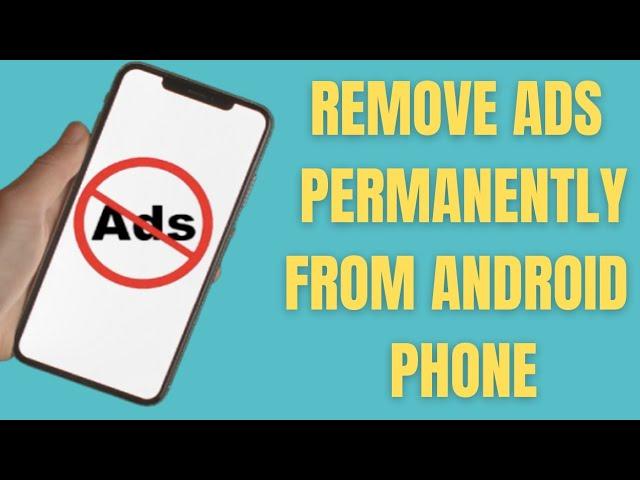 HOW TO REMOVE ADS IN ANDROID PHONE 2024