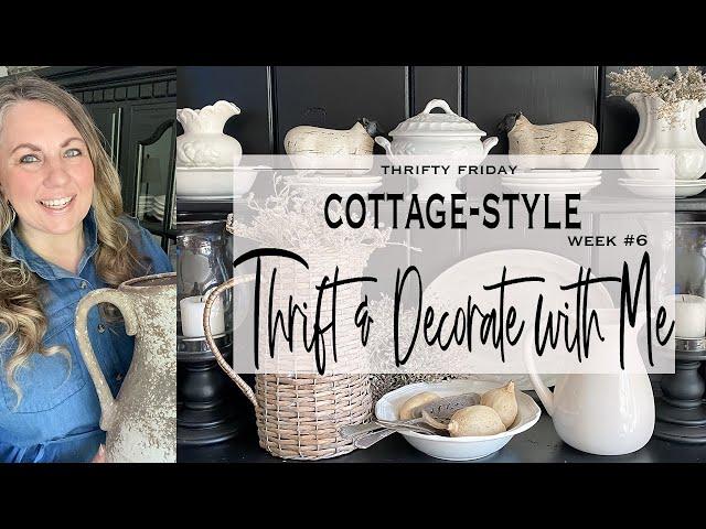 Cottage-Style Decor Thrift and Decorate with Me | Week 6 | 2024