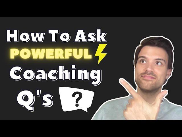 How To Ask Powerful Coaching Questions | Coaching Tips for Managers