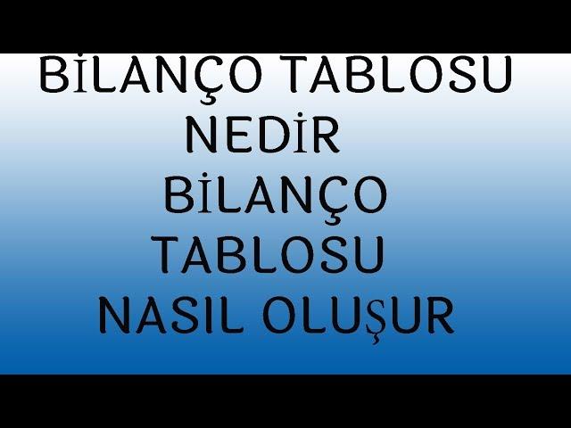 Bilanço Tablosu nedir, Bilanço Tablosu nasıl oluşur