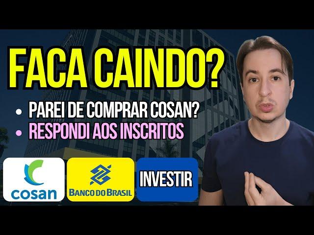 Parei com Cosan Csan3? Bbas3 Banco do Brasil no Fundo? Como investir R$500? Casa ou Investir?