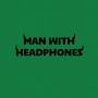 @ManWithHeadphones