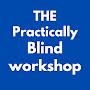 @THE_PRACTICALLY_BLIND_WORKSHOP