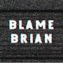 @BlameBrian