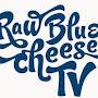 @RawBlueCheeseTV