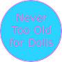 @nevertoooldfordolls