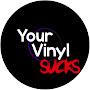 @YourVinylSucks