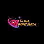 @tothepointmaza