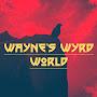 @waynesWyrdWorld