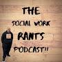 @thesocialworkrantspodcast