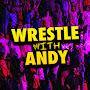 @WRESTLEWITHANDY