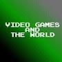 @VideoGamesAndTheWorld